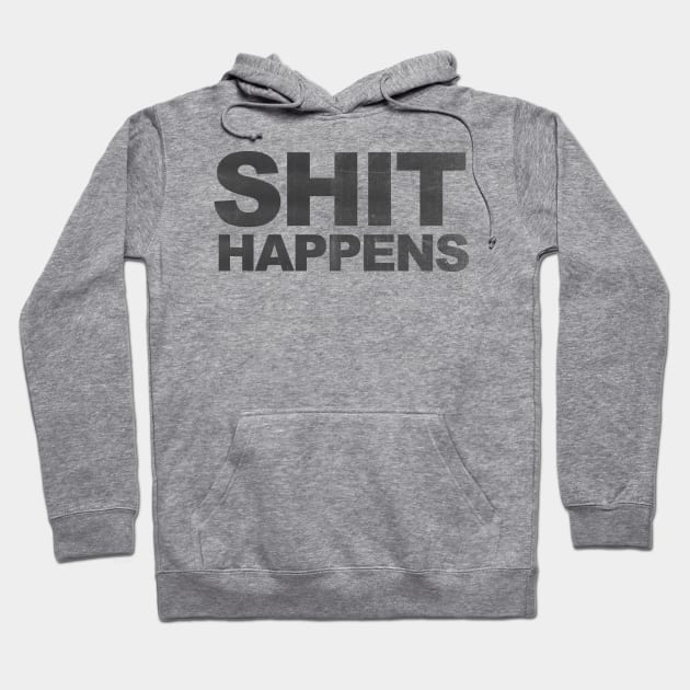 shit happens Hoodie by psninetynine